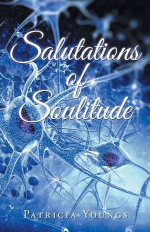 Salutations of Soulitude de Patricia Youngs