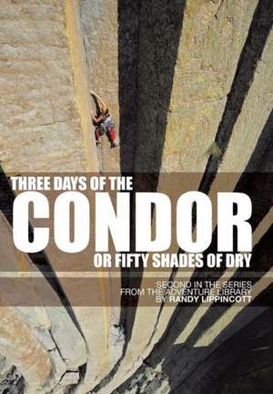 Three Days of the Condor or Fifty Shades of Dry de Randy Lippincott