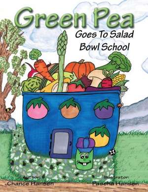 Green Pea: Goes to Salad Bowl School de Chance Hansen