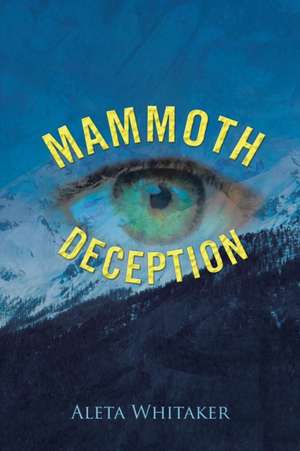 Mammoth Deception de Aleta Whitaker