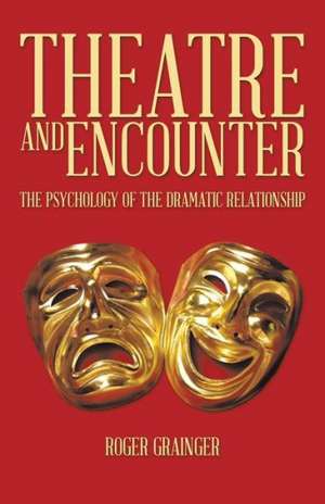 Theatre and Encounter de Roger Grainger