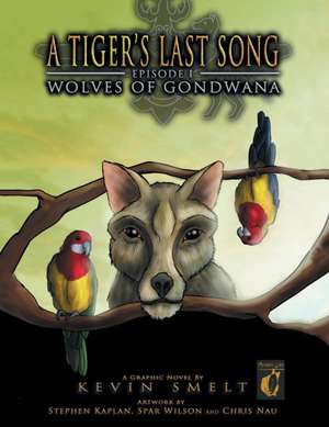 A Tiger's Last Song: Wolves of Gondwana de Kevin Smelt