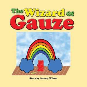 The Wizard of Gauze de Jeremy Wilson