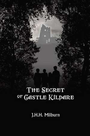 The Secret of Castle Kildare de J. H. H. Milburn