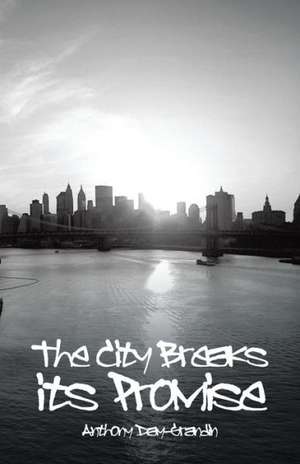 The City Breaks Its Promise de Anthony Day-Grandin