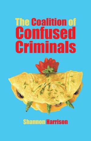 The Coalition of Confused Criminals de Shannon Harrison