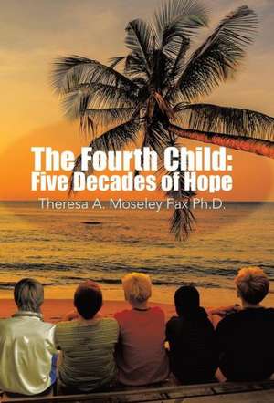 The Fourth Child de Theresa a. Moseley Fax Ph. D.