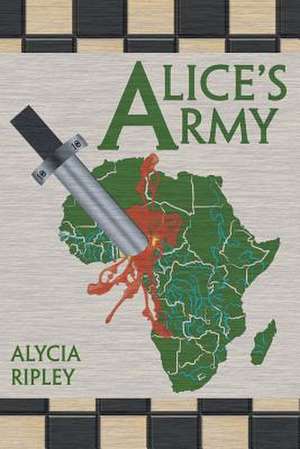 Alice's Army de Alycia Ripley