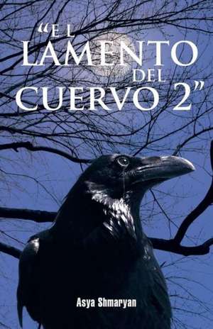 "El Lamento del Cuervo 2" de Asya Shmaryan