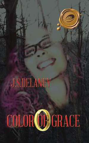 Color of Grace de J. S. Delaney