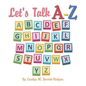 Let's Talk A-Z de Carolyn M. Barrick-Rodgers