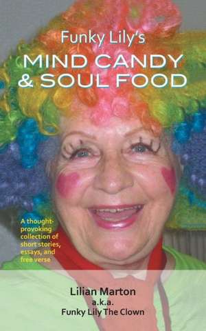 Funky Lily's Mind Candy & Soul Food de Lilian Marton