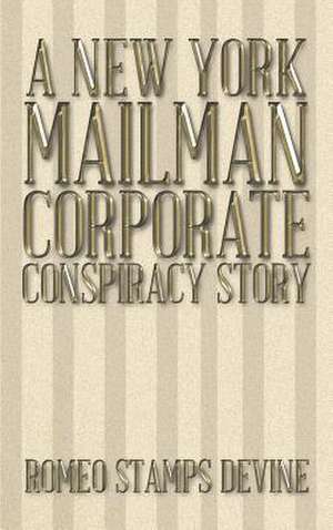 A New York Mailman Corporate Conspiracy Story de Romeo Stamps Devine