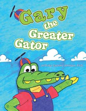 Gary the Greater Gator de Ed S. Je'quita Zachary Johnson