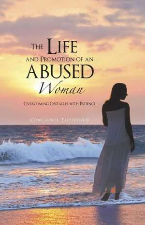 The Life and Promotion of an Abused Woman de Constance Telesfford