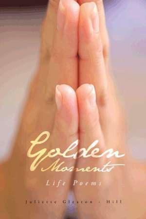 Golden Moments de Juliette Gleaton -. Hill