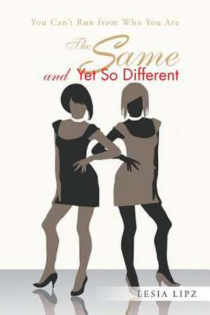 The Same and Yet So Different de Lesia Lipz