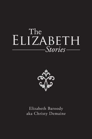 The Elizabeth Stories de Elizabeth Baroody Aka Christy Demaine