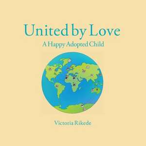 United by Love de Victoria Rikede