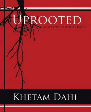 Uprooted de Khetam Dahi