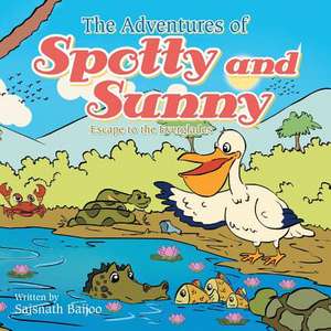 The Adventures of Spotty and Sunny de Saisnath Baijoo