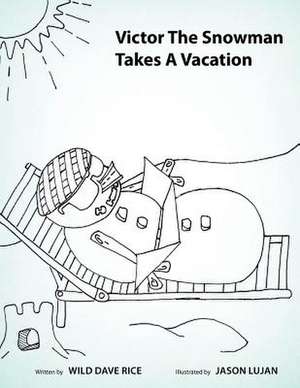 Victor the Snowman Takes a Vacation de Wild Dave Rice