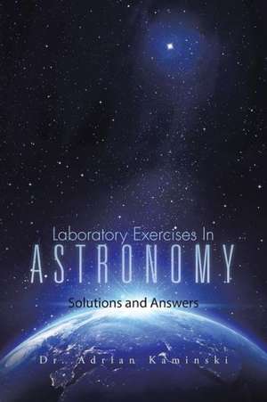 Laboratory Exercises in Astronomy de Dr Adrian Kaminski