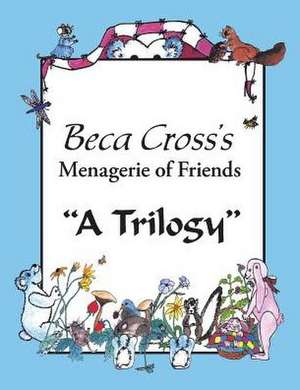 Beca Cross's Menagerie of Friends de Beca Cross