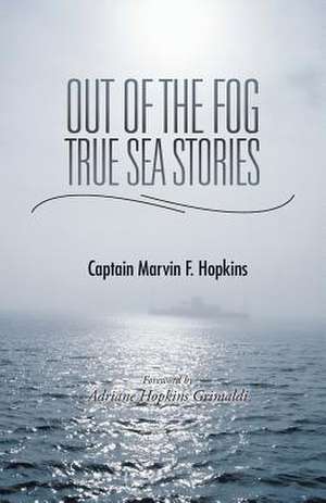 Out of the Fog - True Sea Stories de Captain Marvin F. Hopkins