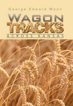 Wagon Tracks de George Edward Moon