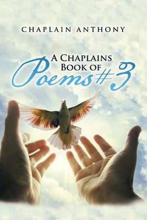 A Chaplains Book of Poems # 3 de Chaplain Anthony