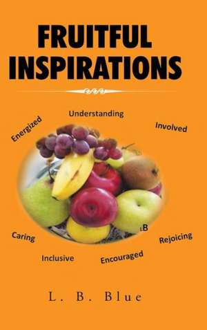 Fruitful Inspirations de L. B. Blue