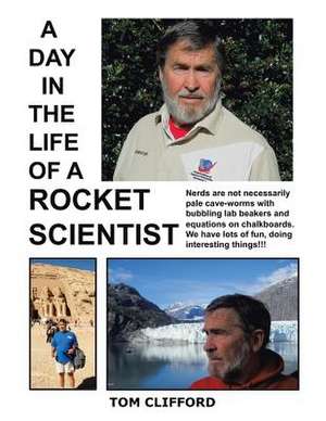 A Day in the Life of a Rocket Scientist de Tom Clifford