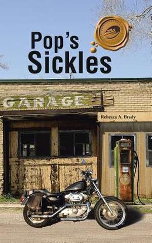 Pop's Sickles de Rebecca A. Brady