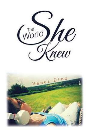 The World She Knew de Venus Diaz