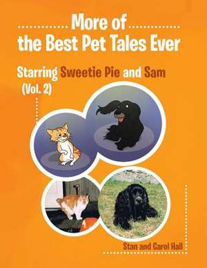 More Of... the Best Pet Tales Ever: Starring Sweetie Pie and Sam (Vol. 2) de Stan and Carol Hall