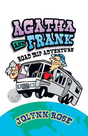 Agatha and Frank: Road Trip Adventure de Jolynn Rose