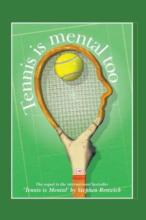 Tennis Is Mental Too de Stephen Renwick