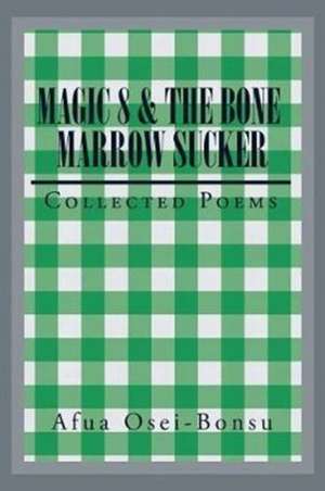 Magic 8 & the Bone Marrow Sucker de Afua Osei-Bonsu