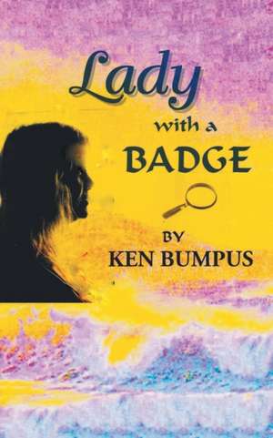 Lady with a Badge de Ken Bumpus