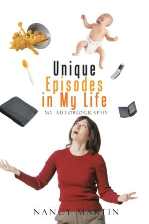 Unique Episodes in My Life de Nancy Martin