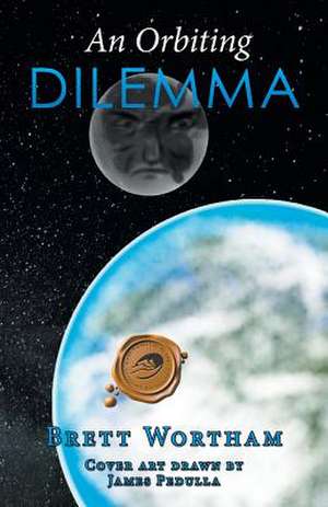 An Orbiting Dilemma de Brett Wortham