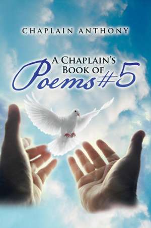 A Chaplain's Book of Poems #5 de Chaplain Anthony