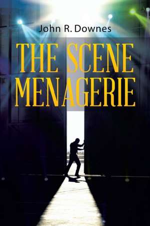 The Scene Menagerie de John R. Downes