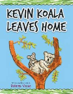 Kevin Koala Leaves Home de Dolores Vician