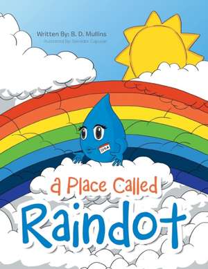 A Place Called Raindot de B. D. Mullins