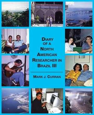 Diary of a North American Researcher in Brazil III de Mark J. Curran