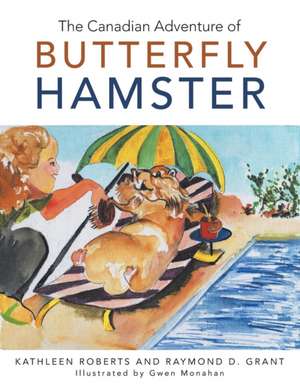 The Canadian Adventure of Butterfly Hamster de Kathleen Roberts