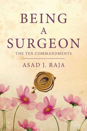 Being a Surgeon de Asad J. Raja