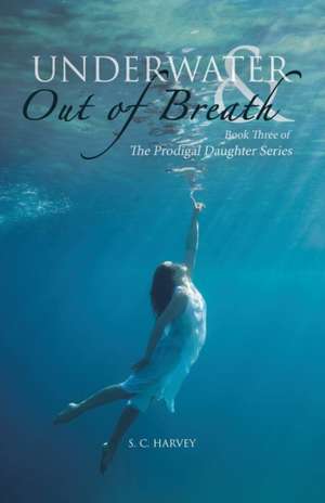 Underwater & Out of Breath de S. C. Harvey